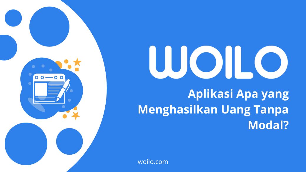 Ilustrasi blog: Aplikasi Apa yang Menghasilkan Uang Tanpa Modal? - Woilo Blog